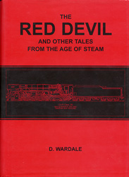 The Red Devil and Other Tales from the Age of Steam by David Wardale
