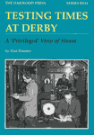 Testing Times at Derby - A Privileged View of Steam